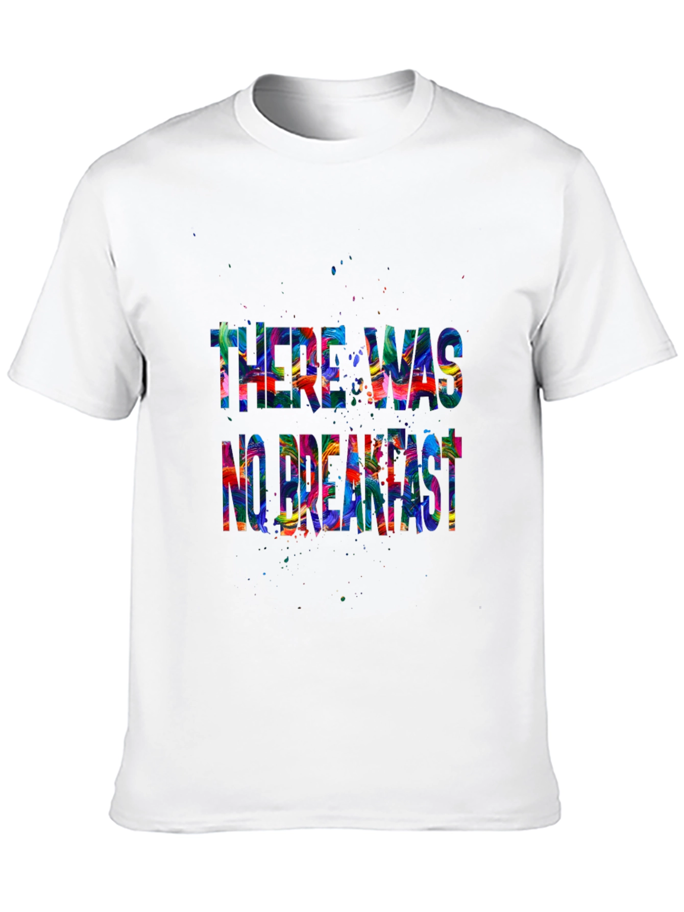 There Was No Breakfast Graphic Tee
