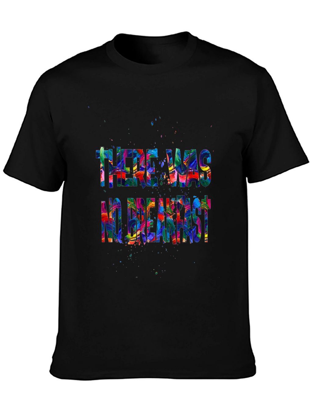 There Was No Breakfast Graphic Tee