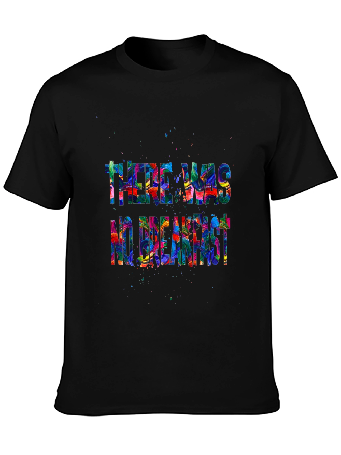 There Was No Breakfast Graphic Tee