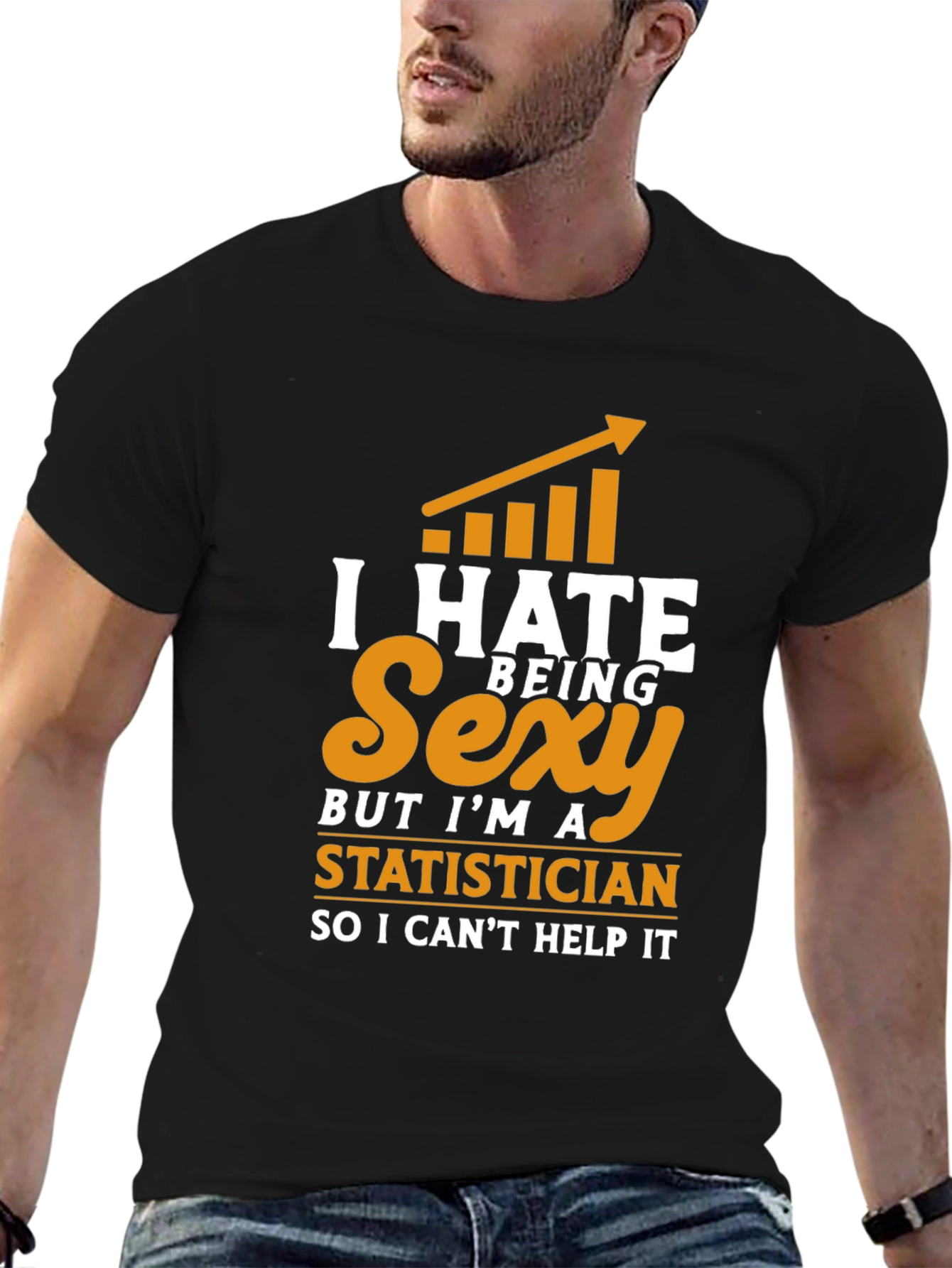 I Hate Being Sexy Statistician T-Shirt