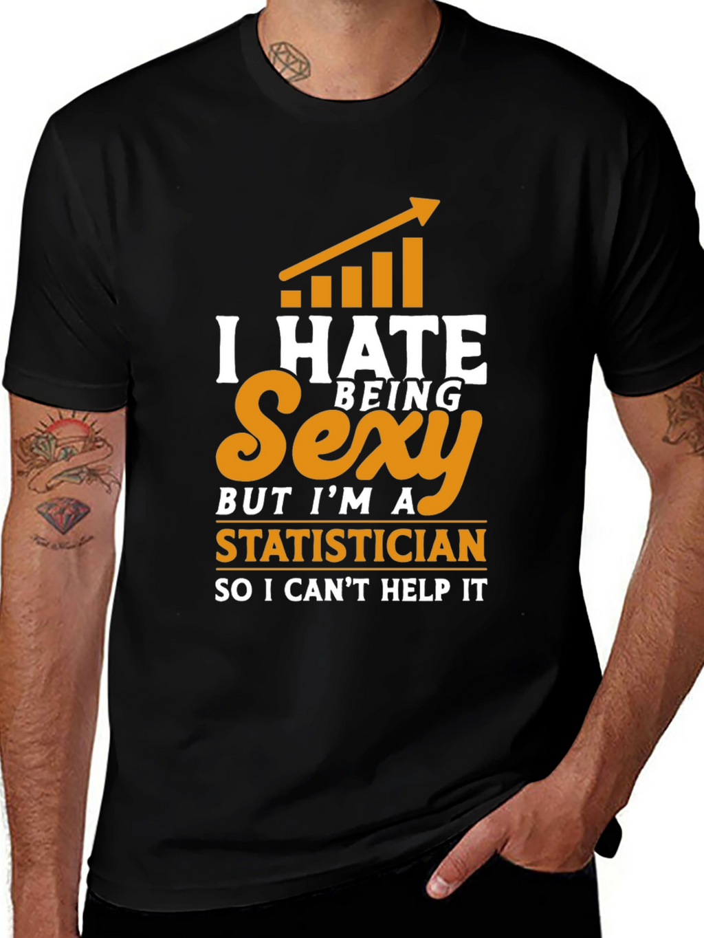 I Hate Being Sexy Statistician T-Shirt