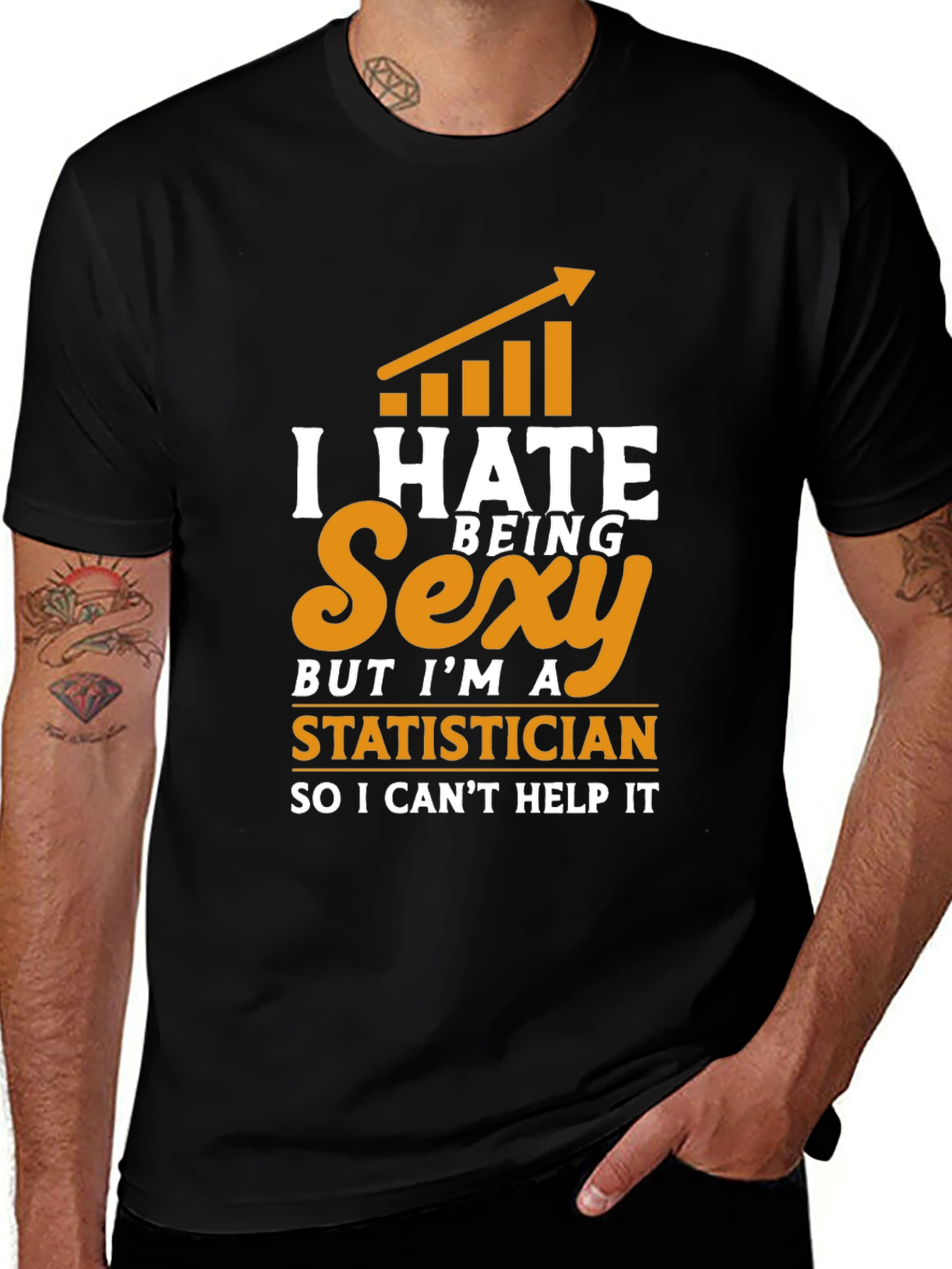 I Hate Being Sexy Statistician T-Shirt