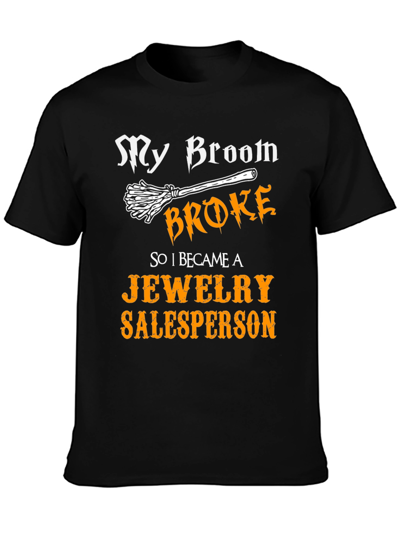 Funny My Broom Broke Jewelry Salesperson T-Shirt