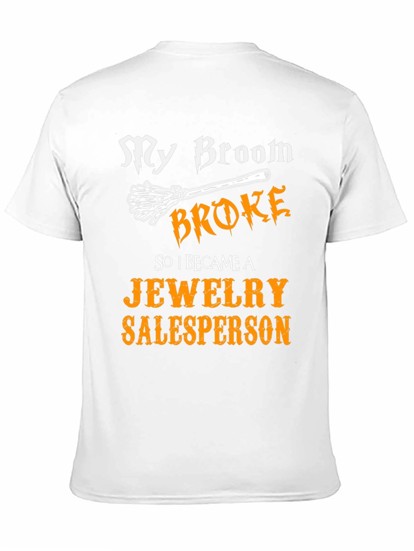 Funny My Broom Broke Jewelry Salesperson T-Shirt