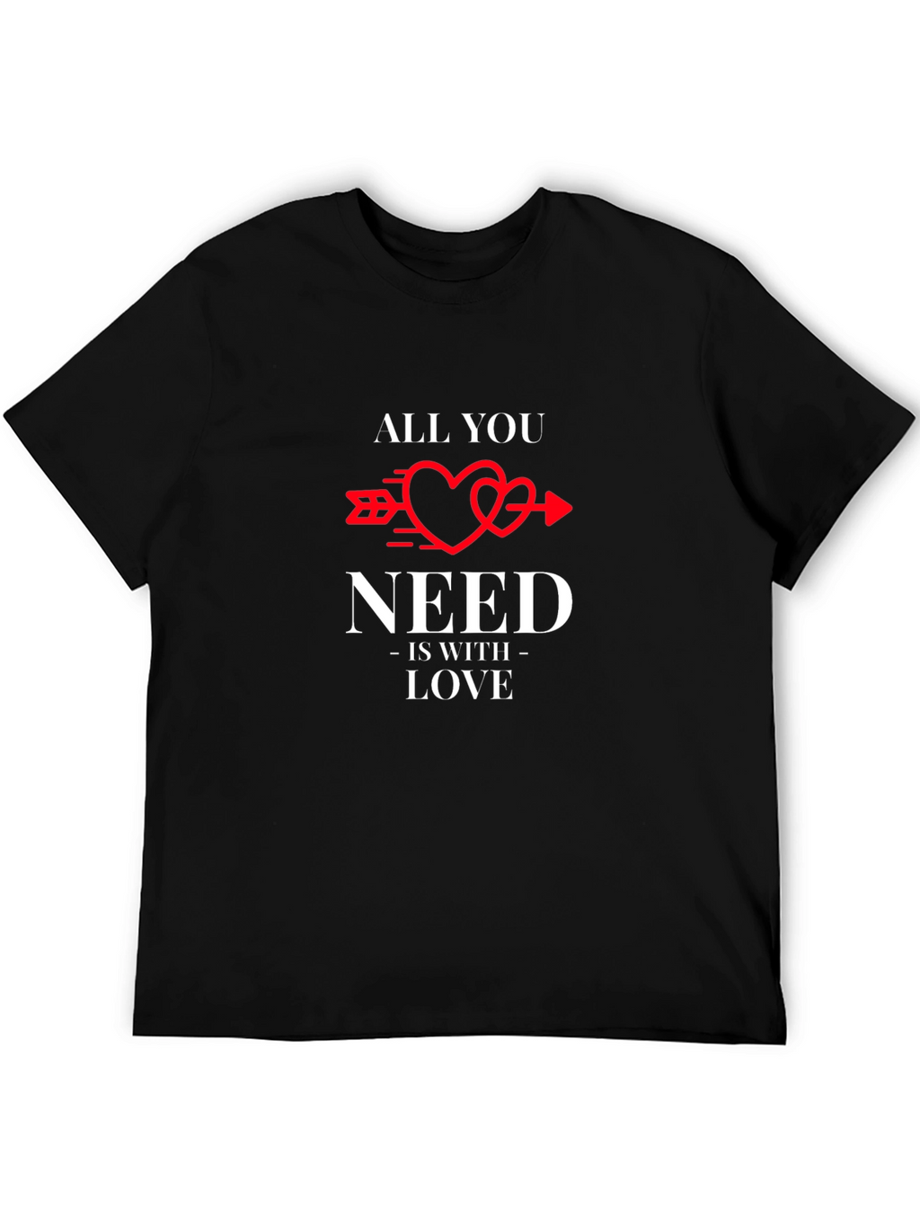 All You Need Is Love T-Shirt