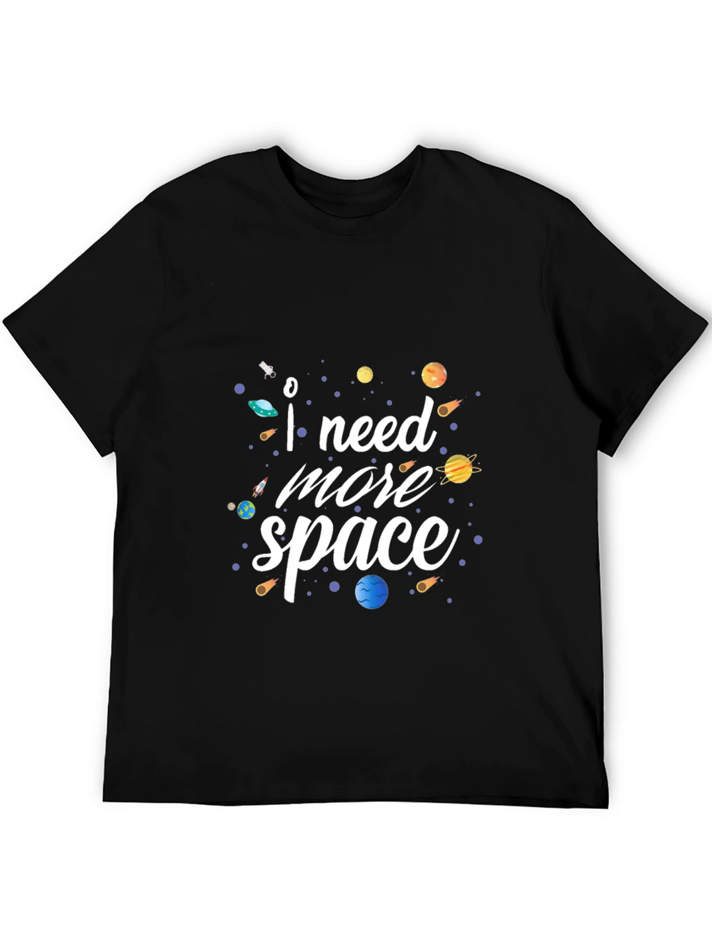 I Need More Space T-Shirt Funny Astronomy Tee
