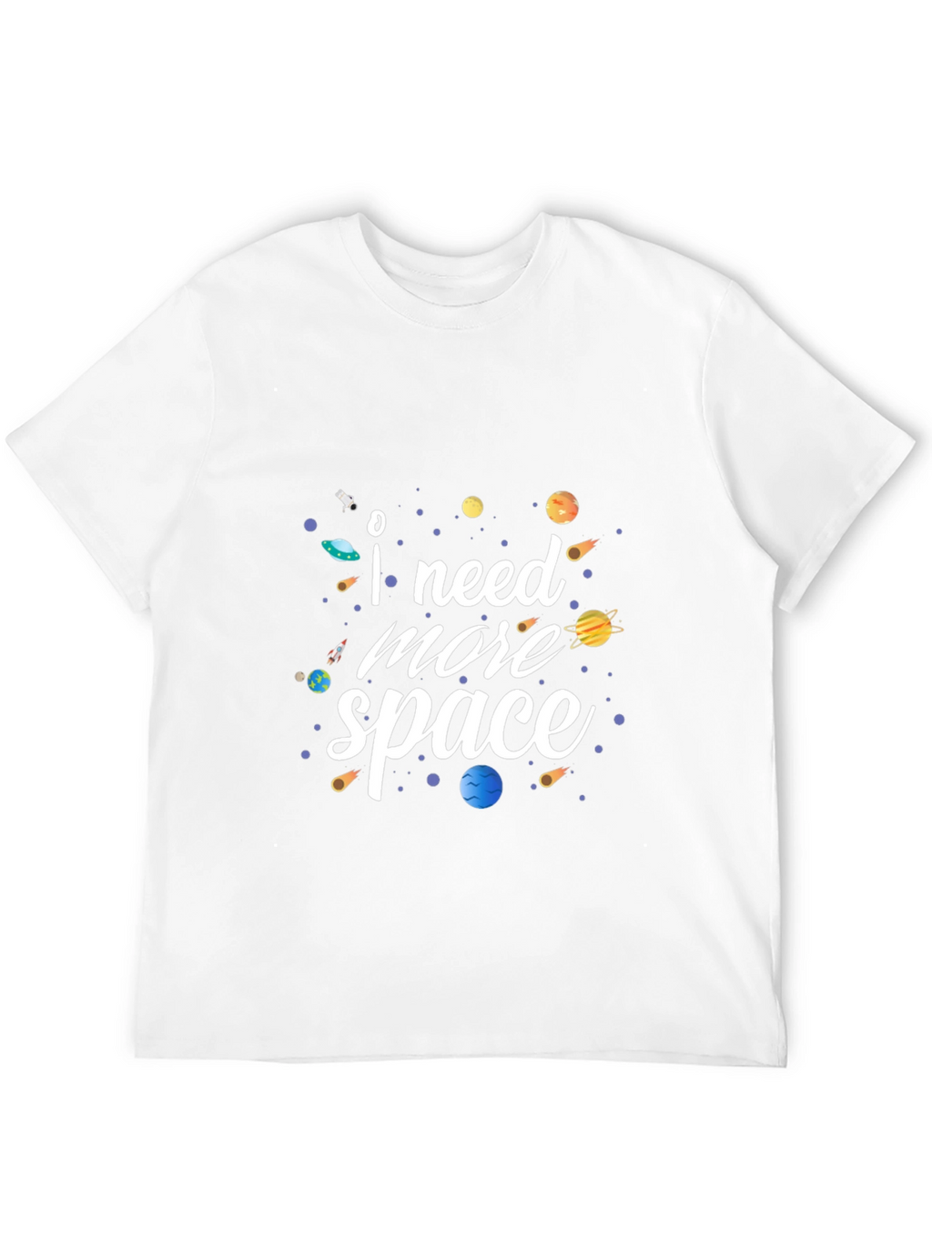 I Need More Space T-Shirt Funny Astronomy Tee