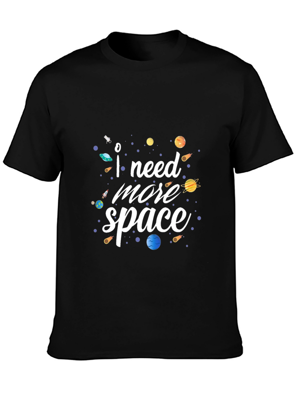 I Need More Space T-Shirt Funny Astronomy Tee