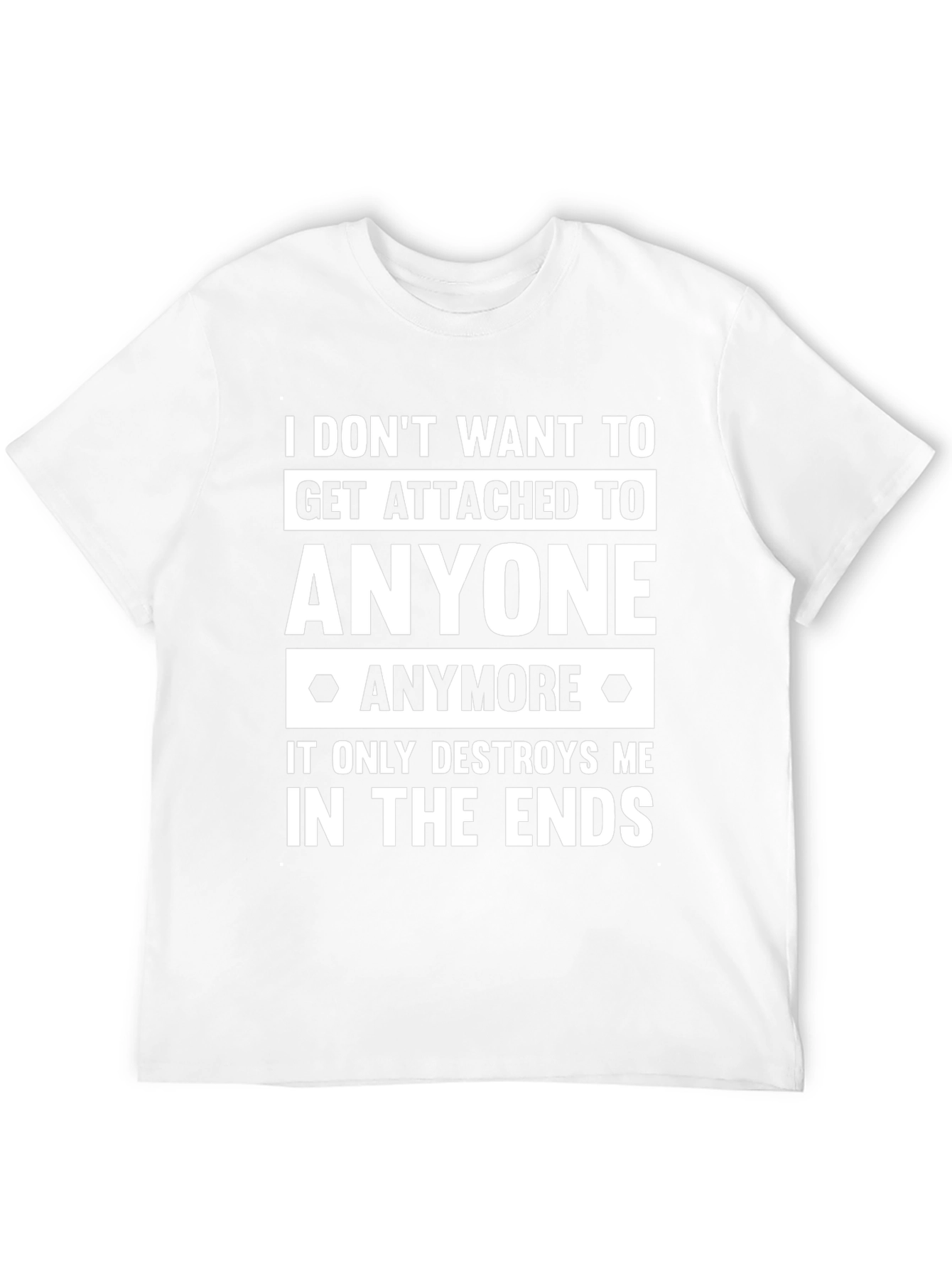 Dont Get Attached T-Shirt