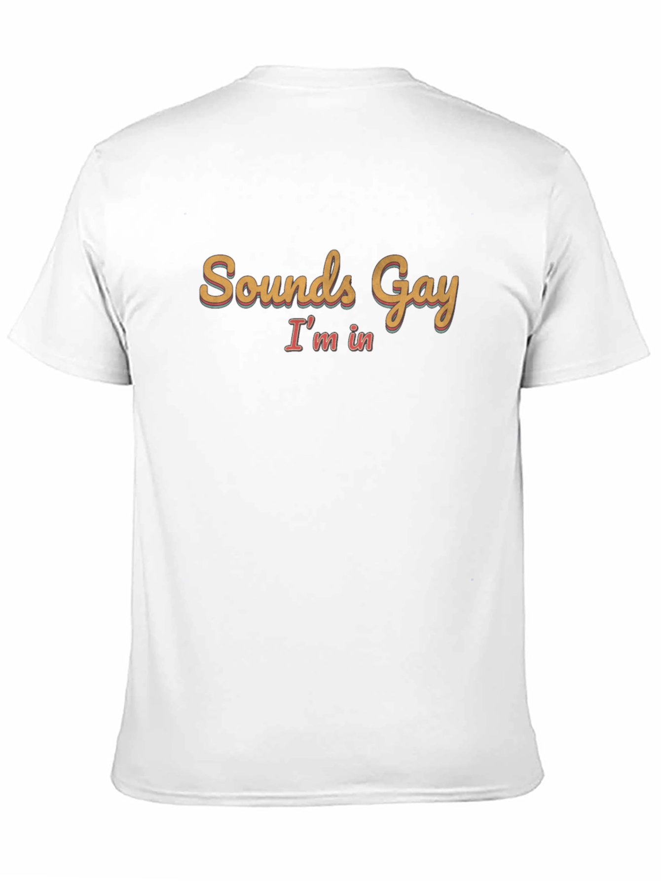Sounds Gay Im In Black T-Shirt