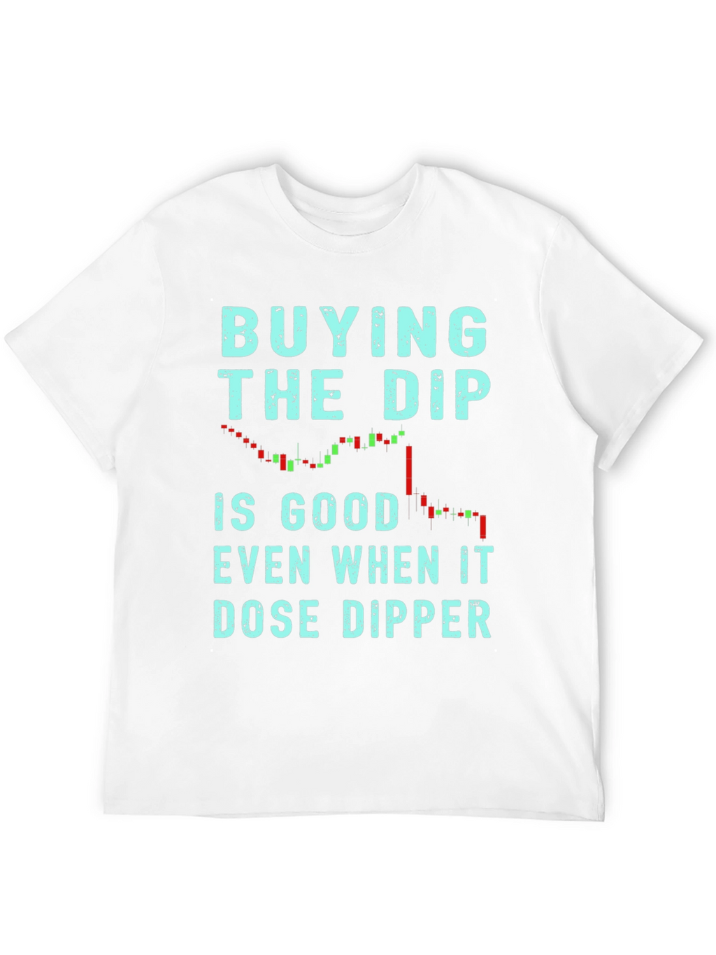 Buy the Dip T-Shirt - Trader Tee