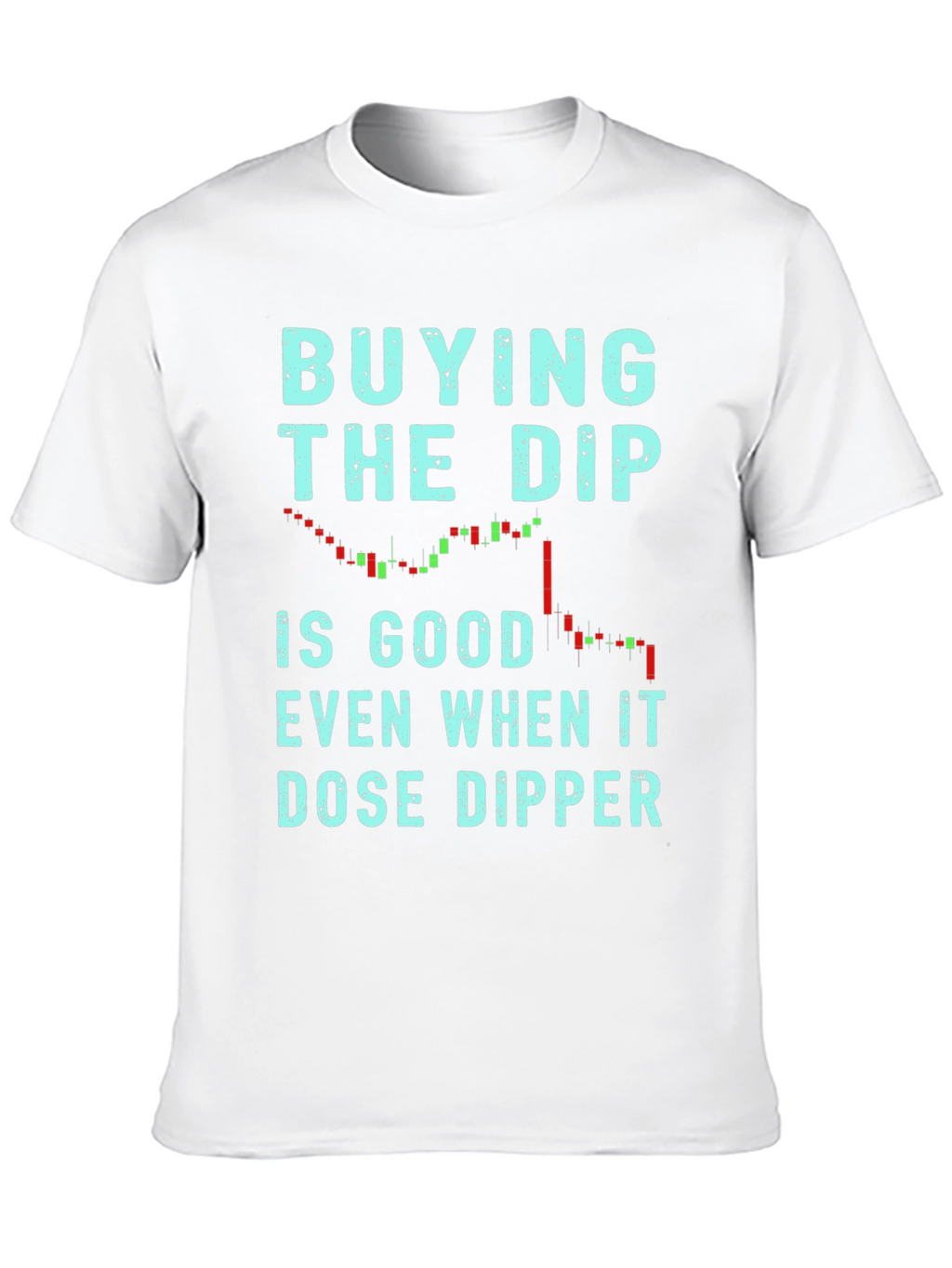 Buy the Dip T-Shirt - Trader Tee