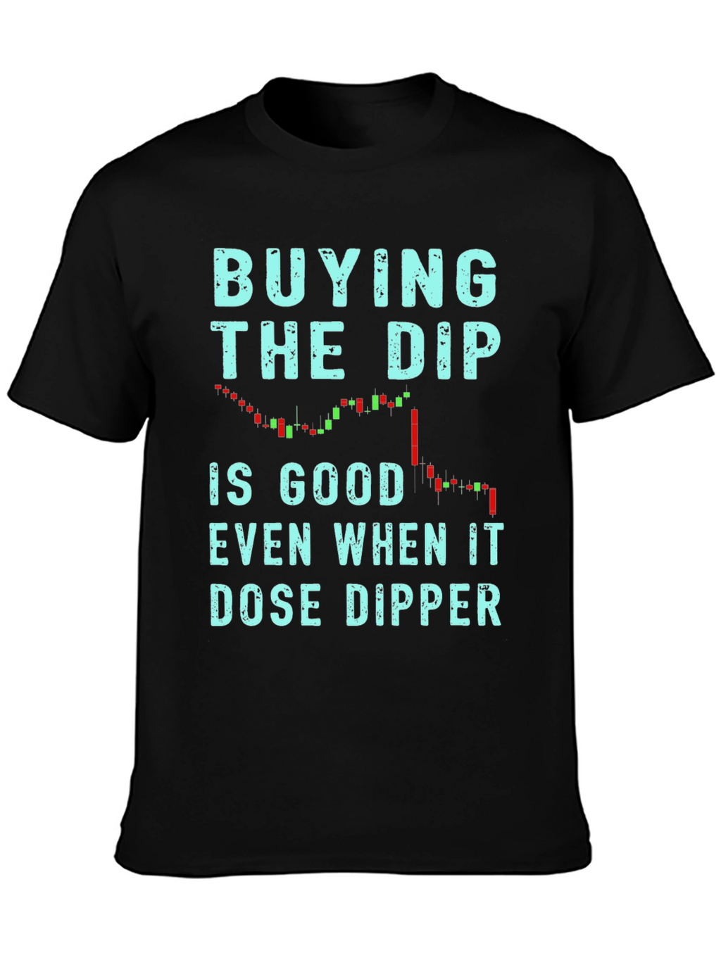 Buy the Dip T-Shirt - Trader Tee