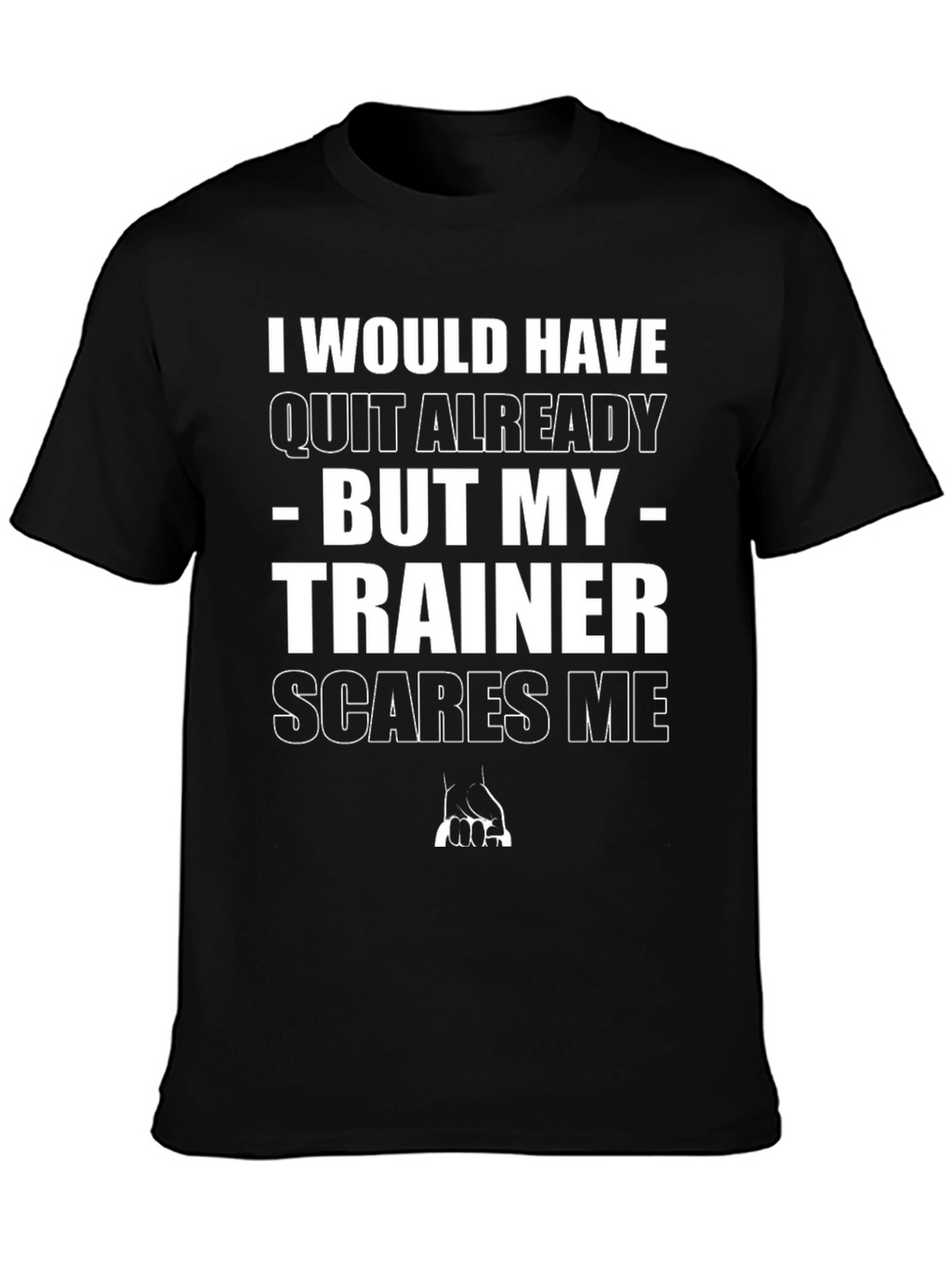 Trainer Scares Me Graphic T-Shirt - Workout Motivation