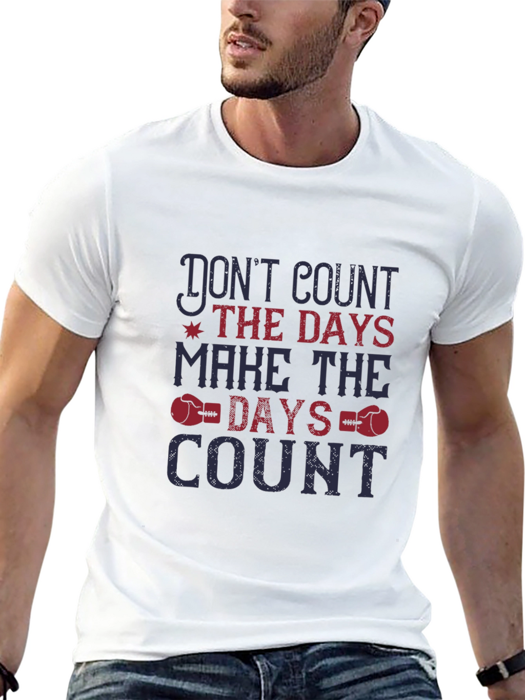 Dont Count the Days T-Shirt - Motivational Tee