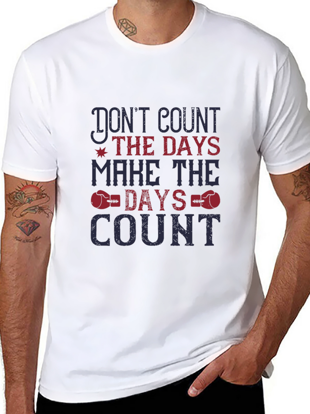 Dont Count the Days T-Shirt - Motivational Tee