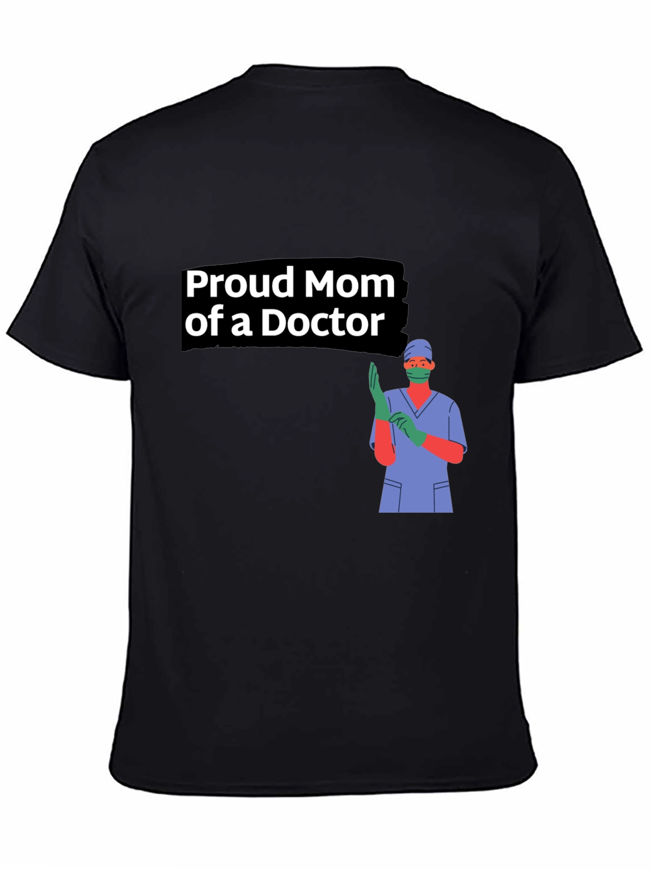 Proud Mom of a Doctor Black T-Shirt