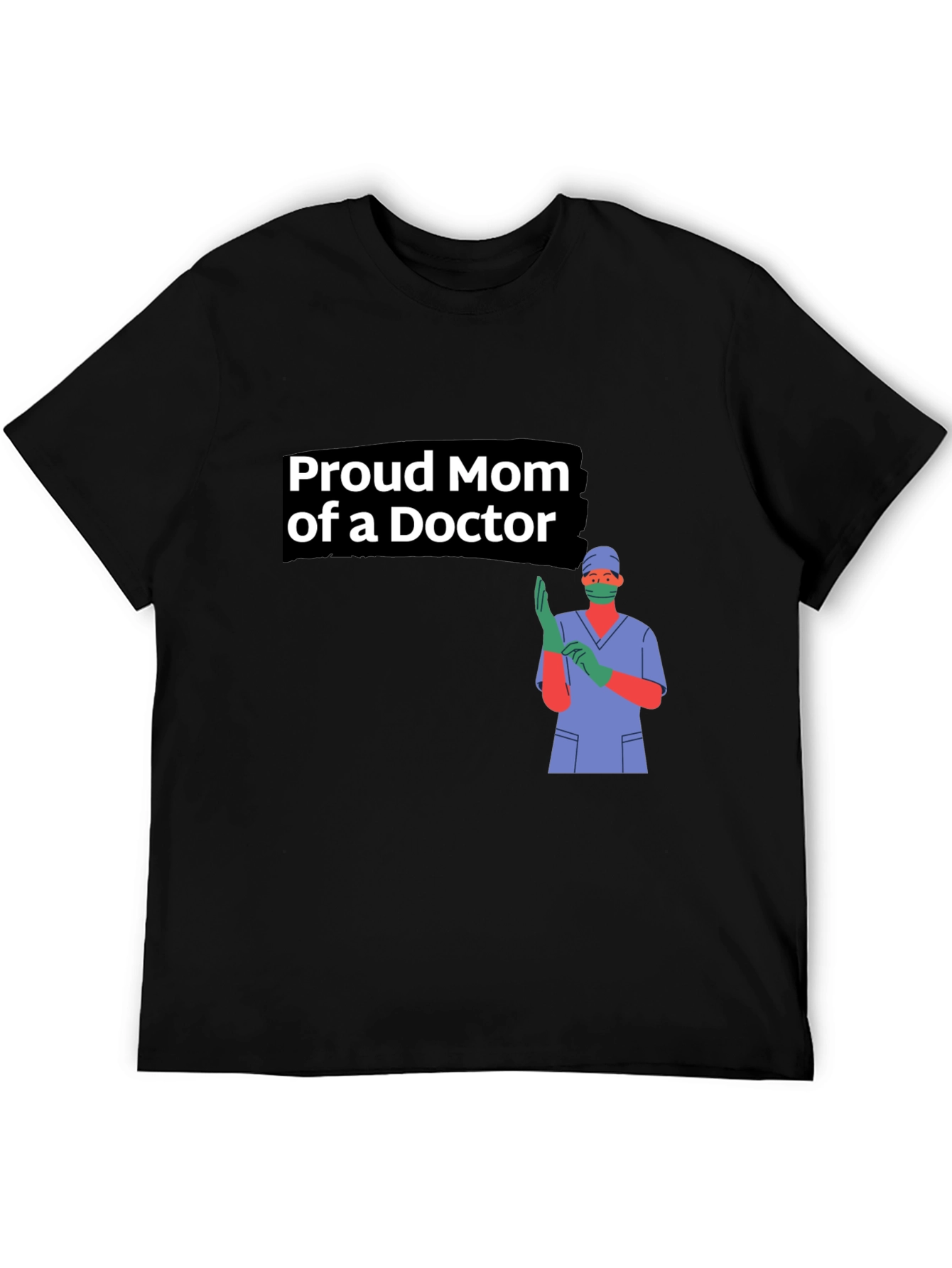 Proud Mom of a Doctor Black T-Shirt