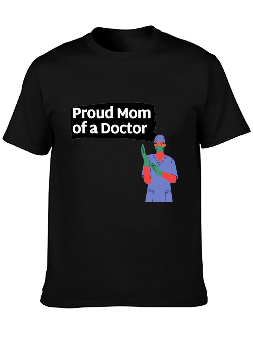 Proud Mom of a Doctor Black T-Shirt