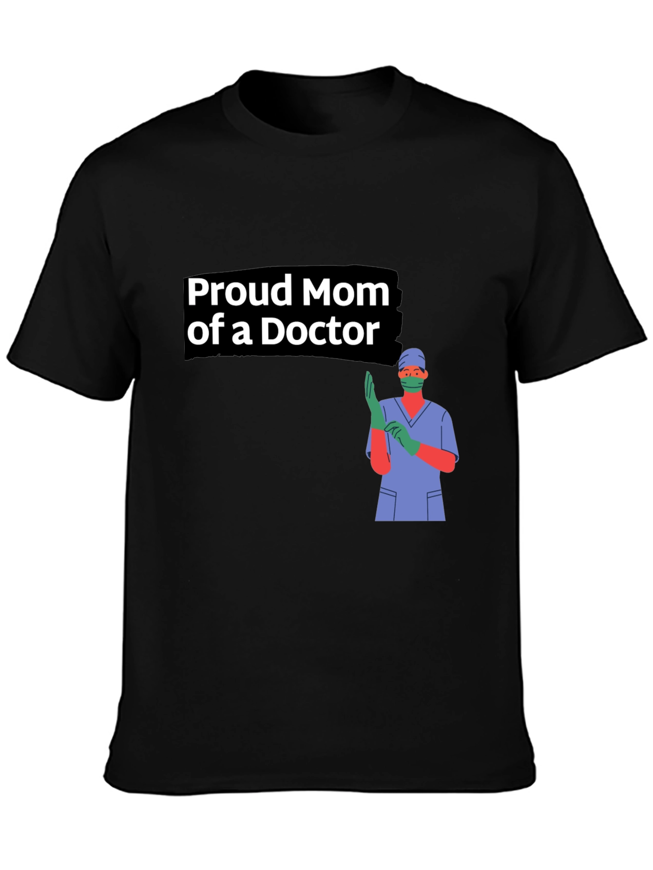 Proud Mom of a Doctor Black T-Shirt