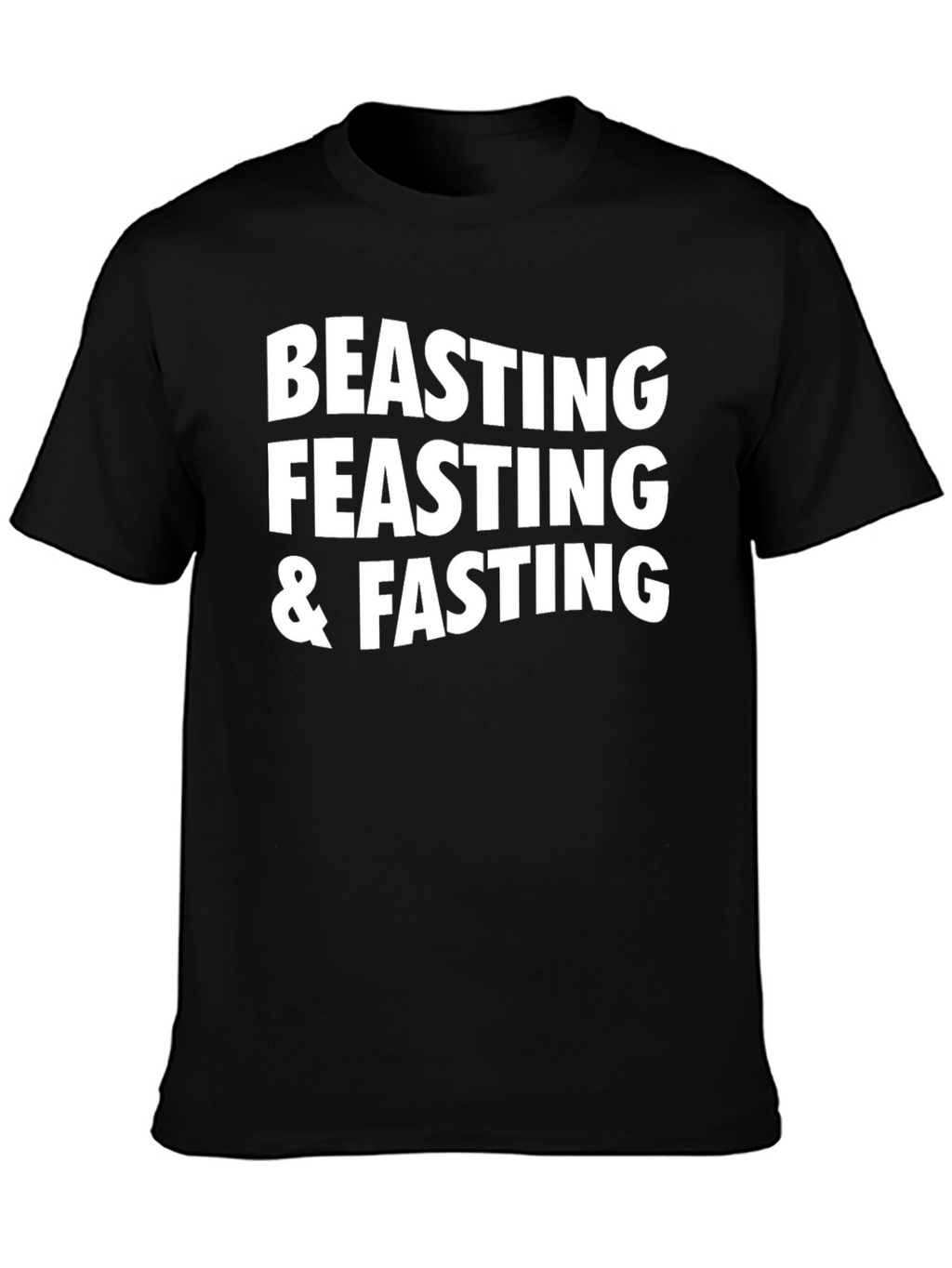 Beasting Feasting & Fasting Graphic Tee