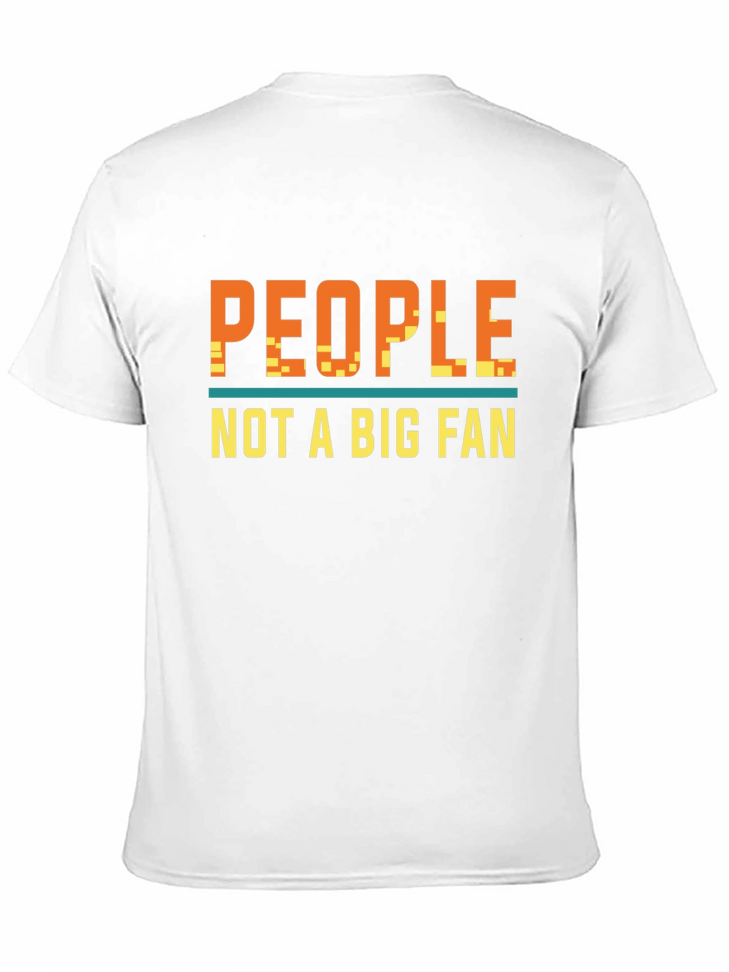 People Not A Big Fan Graphic T-Shirt
