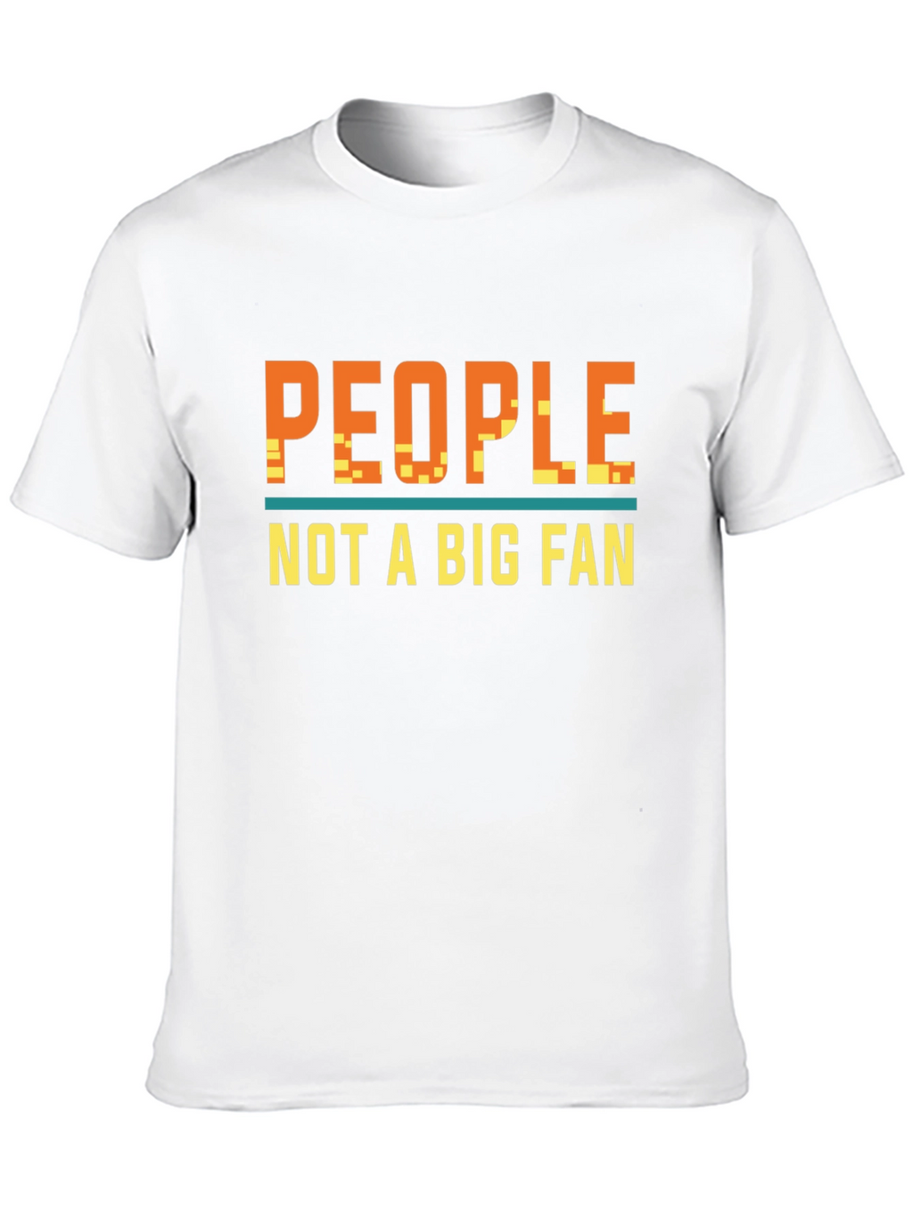 People Not A Big Fan Graphic T-Shirt
