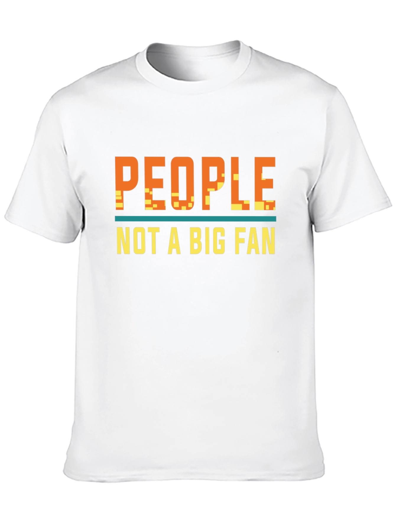 People Not A Big Fan Graphic T-Shirt