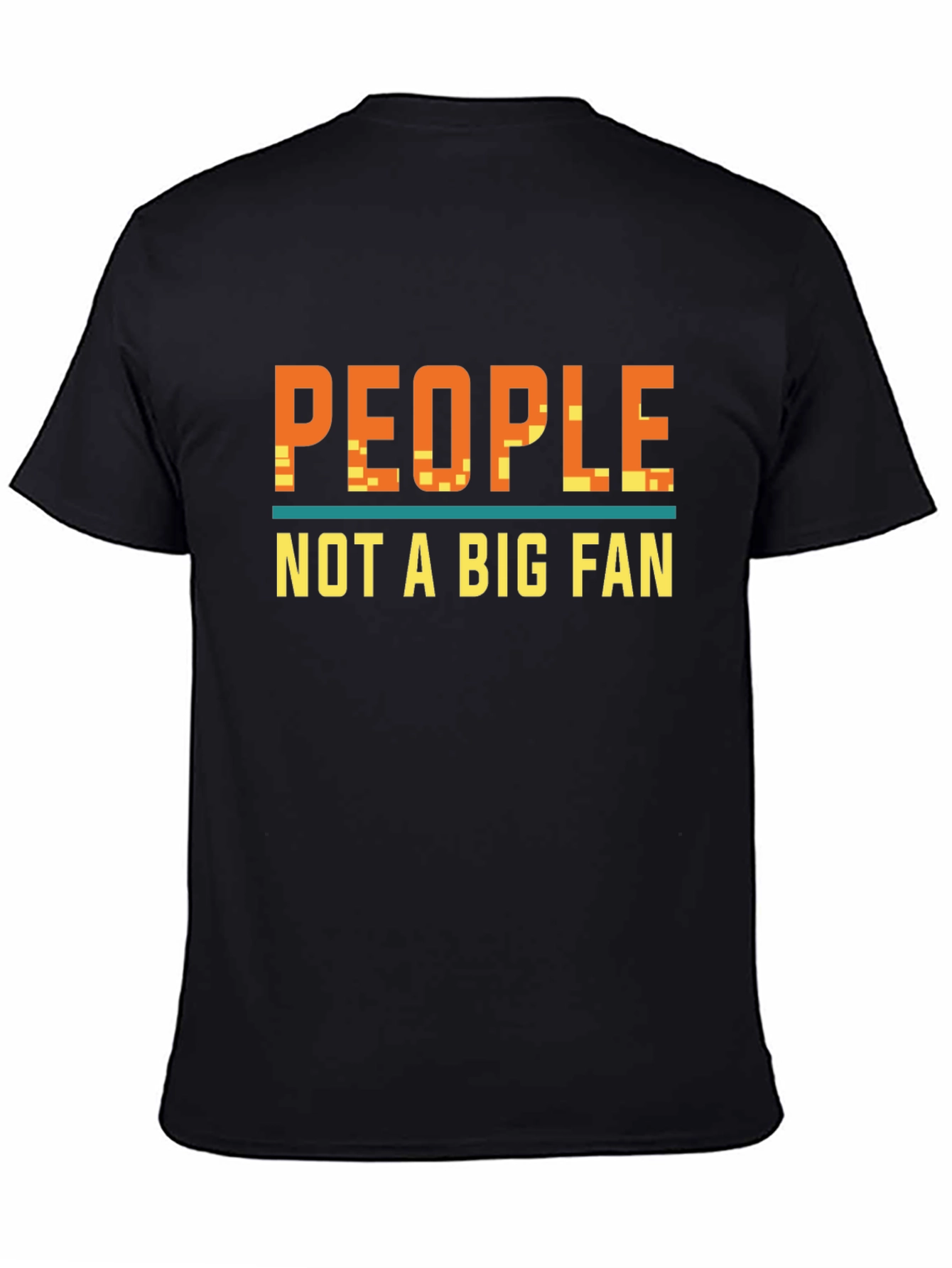 People Not A Big Fan Graphic T-Shirt