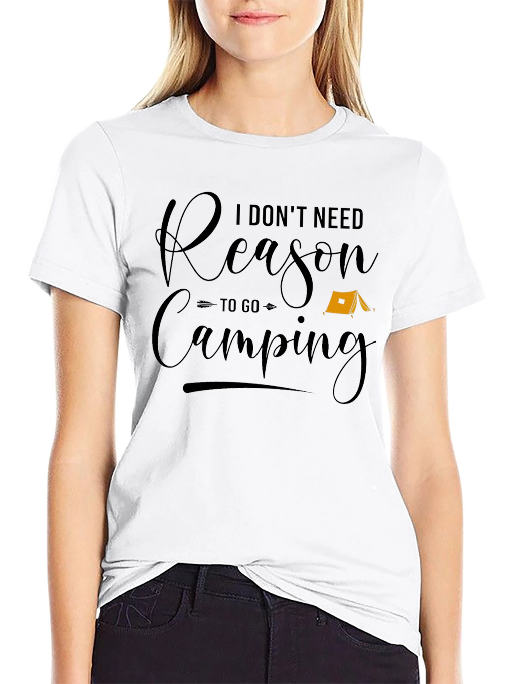 Funny Camping T-Shirt - I Dont Need a Reason