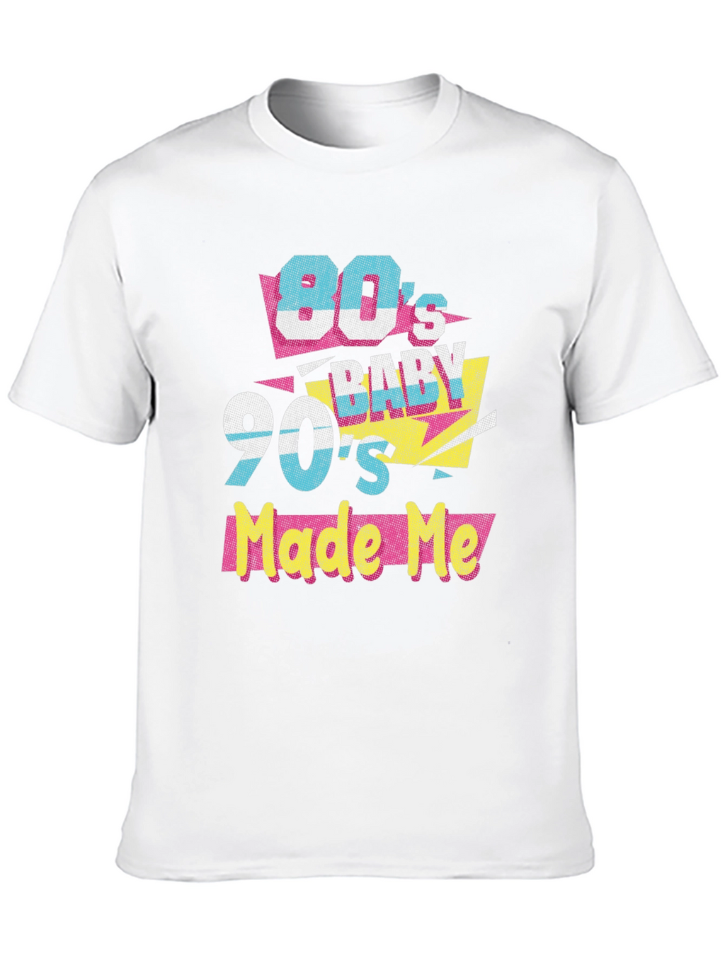 80s Baby 90s Made Me T-Shirt