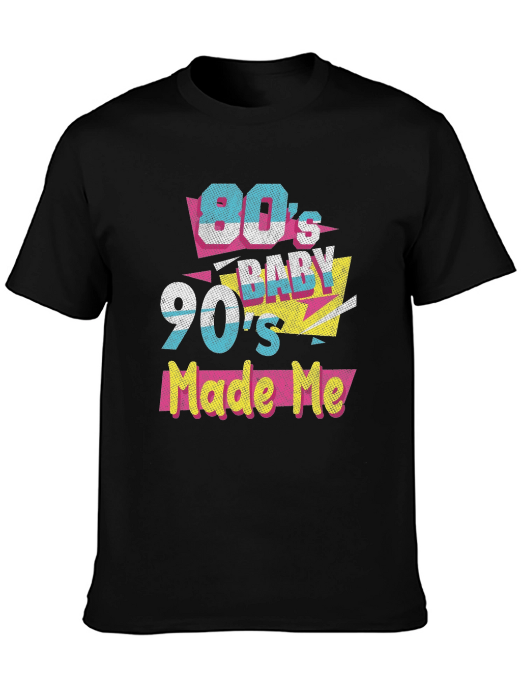 80s Baby 90s Made Me T-Shirt