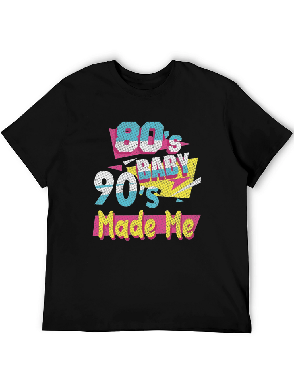 80s Baby 90s Made Me T-Shirt