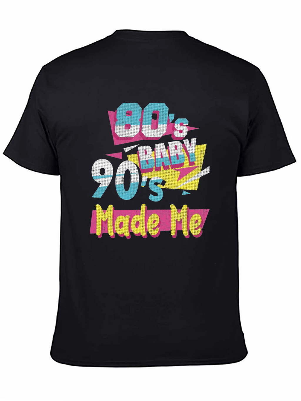 80s Baby 90s Made Me T-Shirt