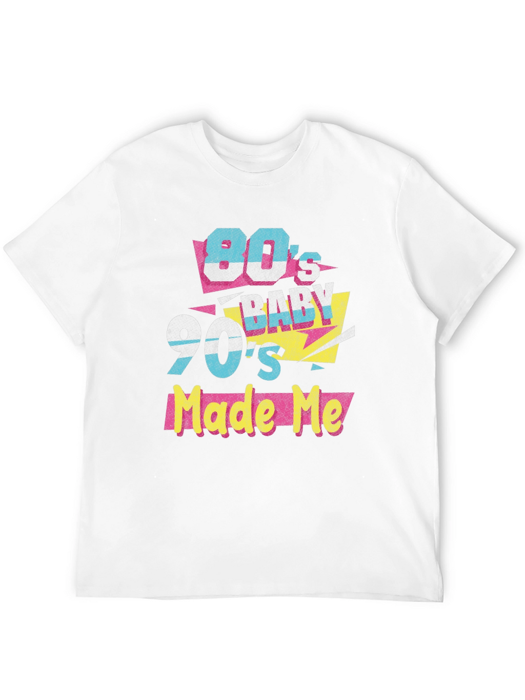 80s Baby 90s Made Me T-Shirt