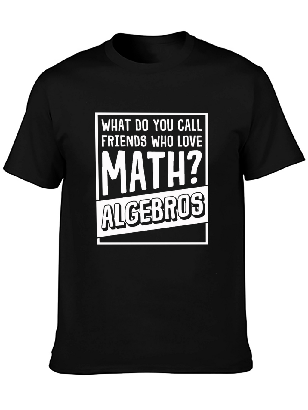 Math Joke T-Shirt: Algebra Bros
