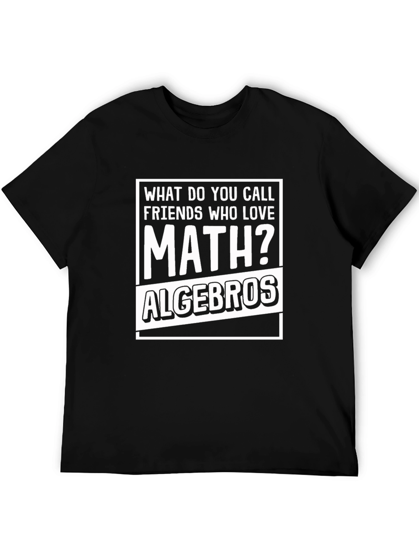 Math Joke T-Shirt: Algebra Bros