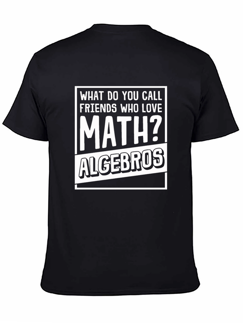 Math Joke T-Shirt: Algebra Bros