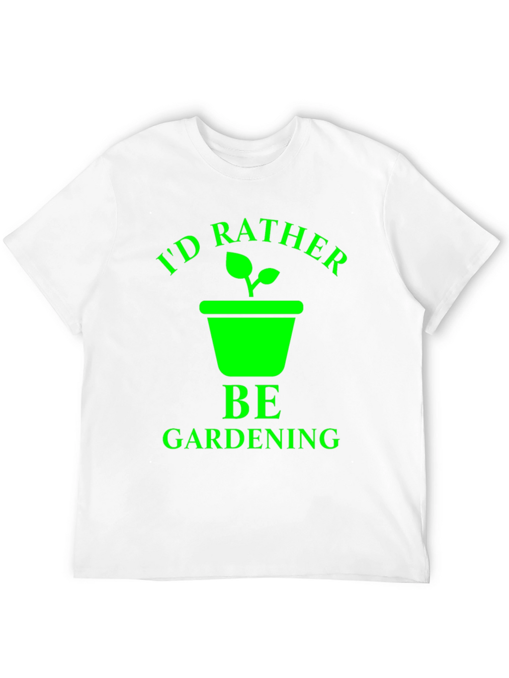 Id Rather Be Gardening T-Shirt