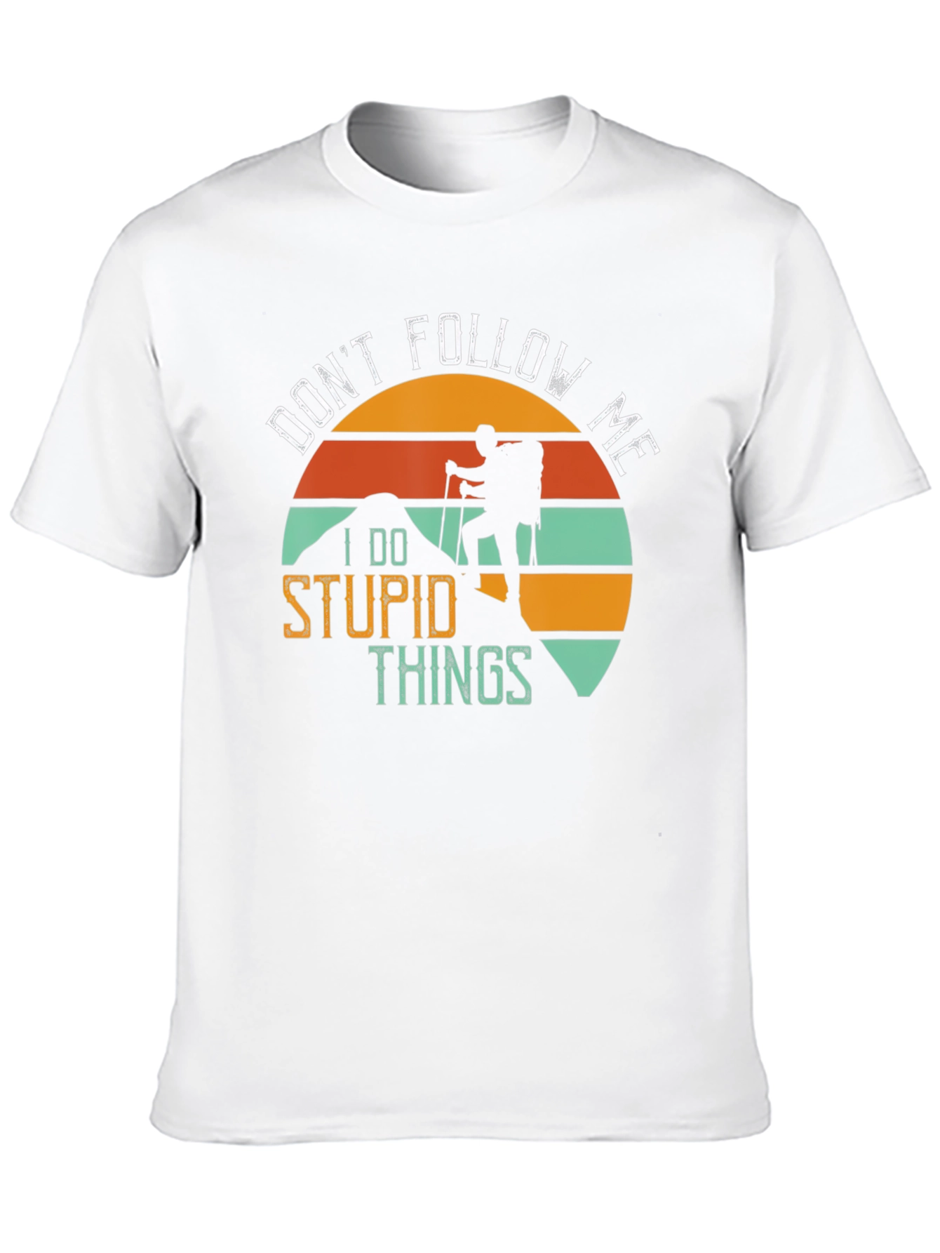 Funny Hiker T-Shirt - Dont Follow Me