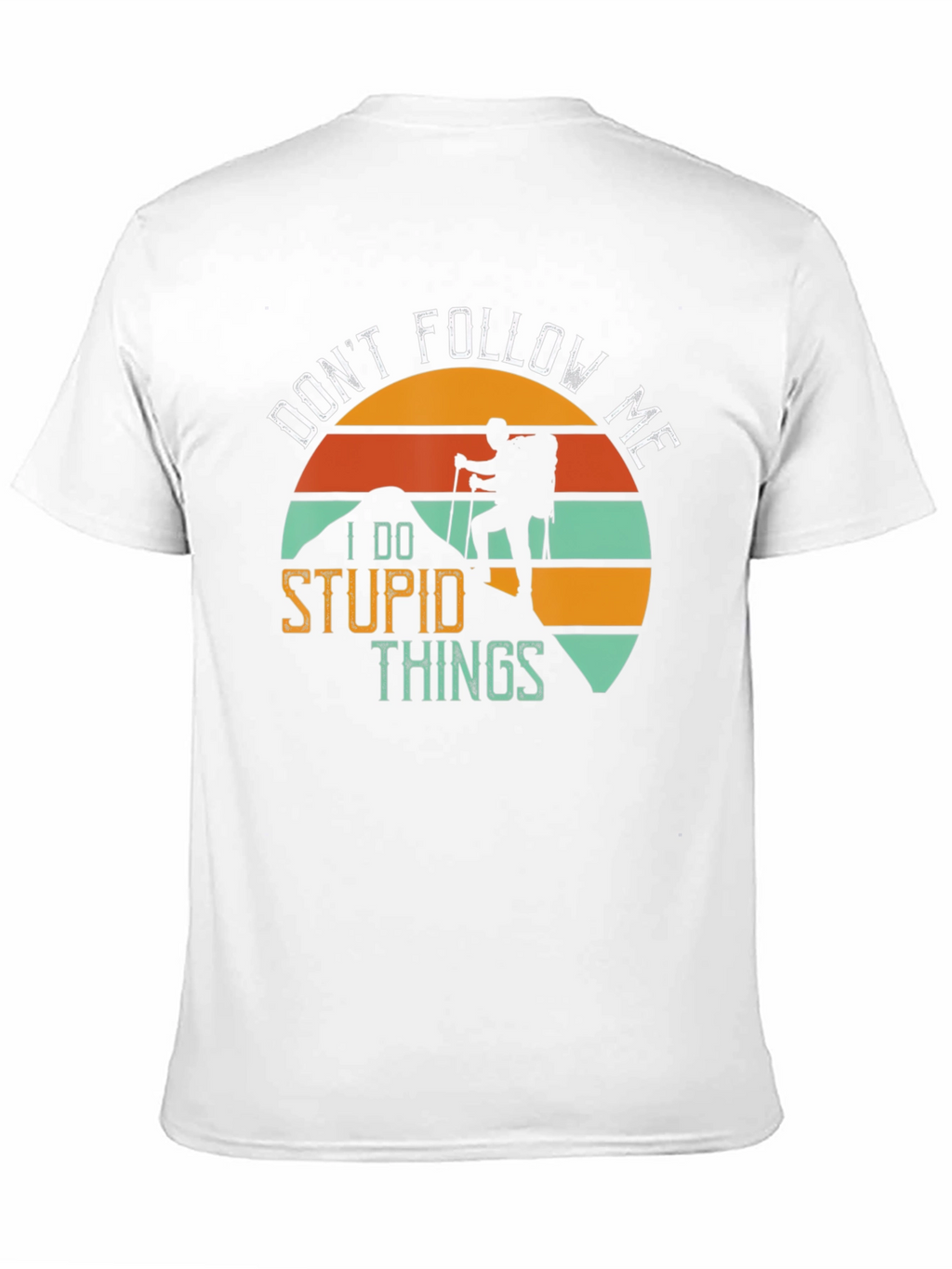 Funny Hiker T-Shirt - Dont Follow Me