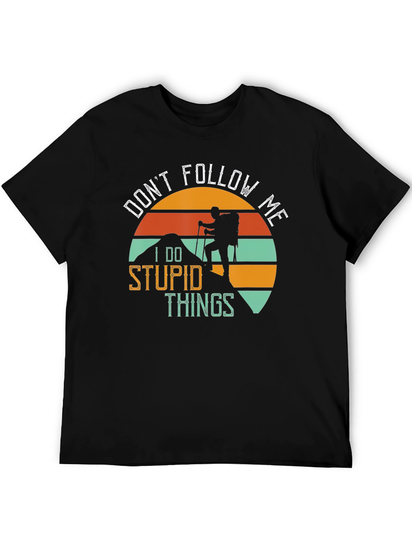 Funny Hiker T-Shirt - Dont Follow Me