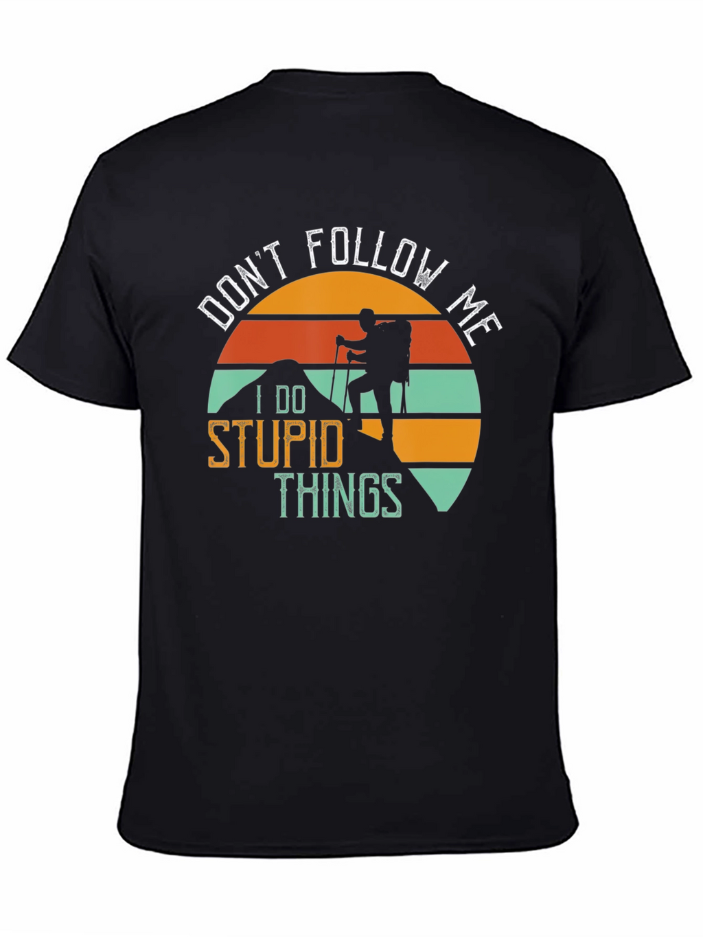 Funny Hiker T-Shirt - Dont Follow Me