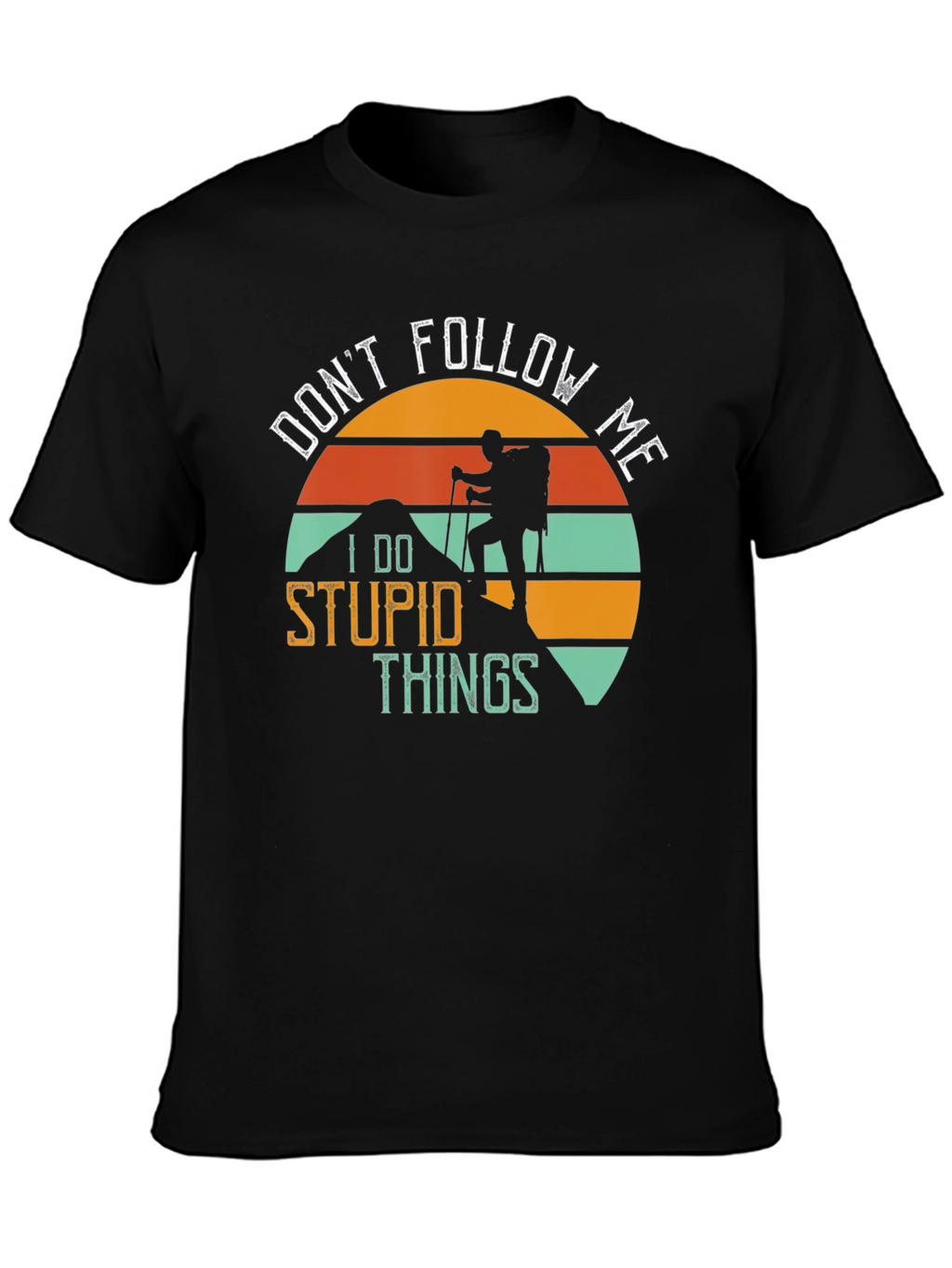 Funny Hiker T-Shirt - Dont Follow Me