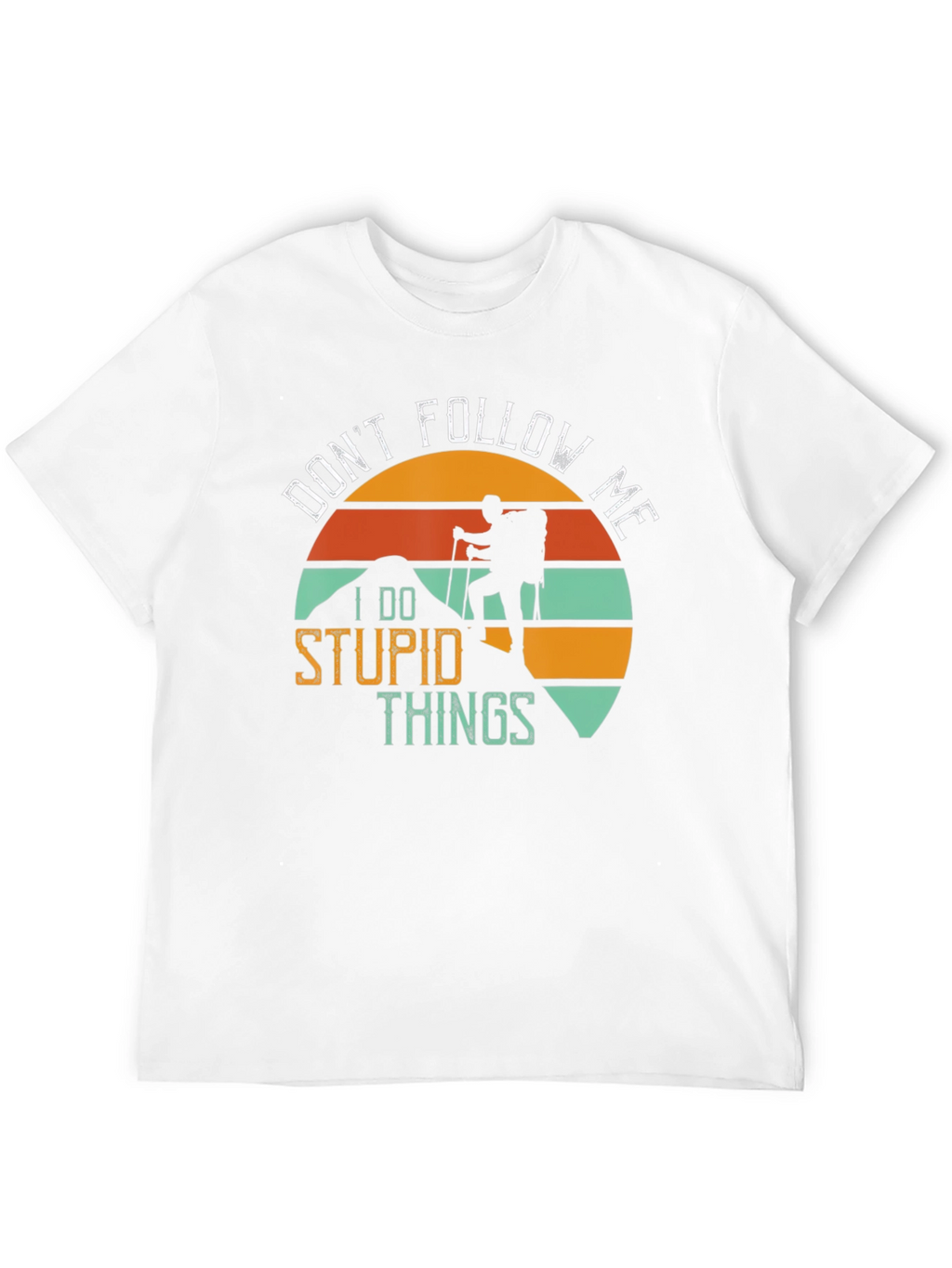 Funny Hiker T-Shirt - Dont Follow Me