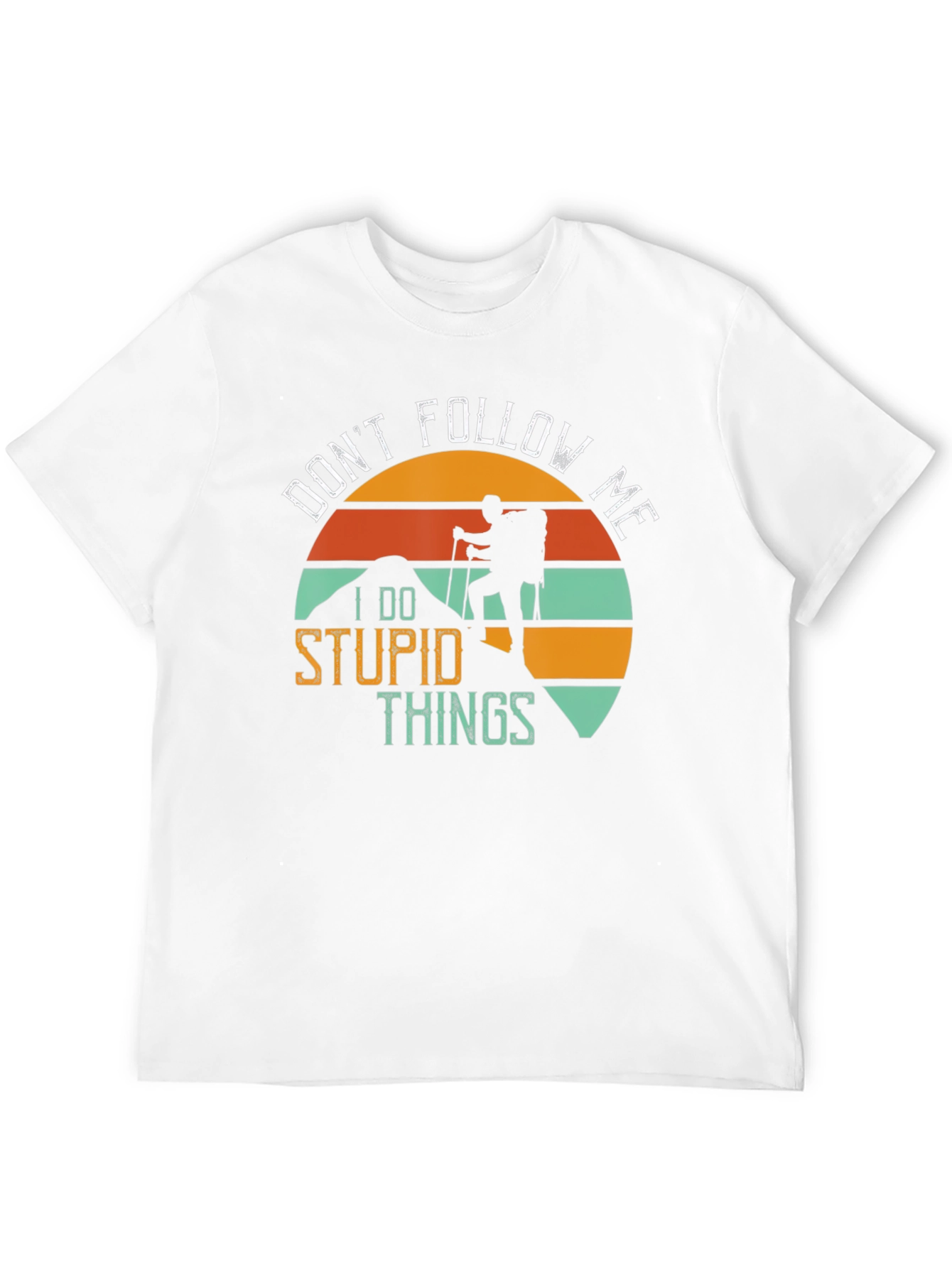 Funny Hiker T-Shirt - Dont Follow Me