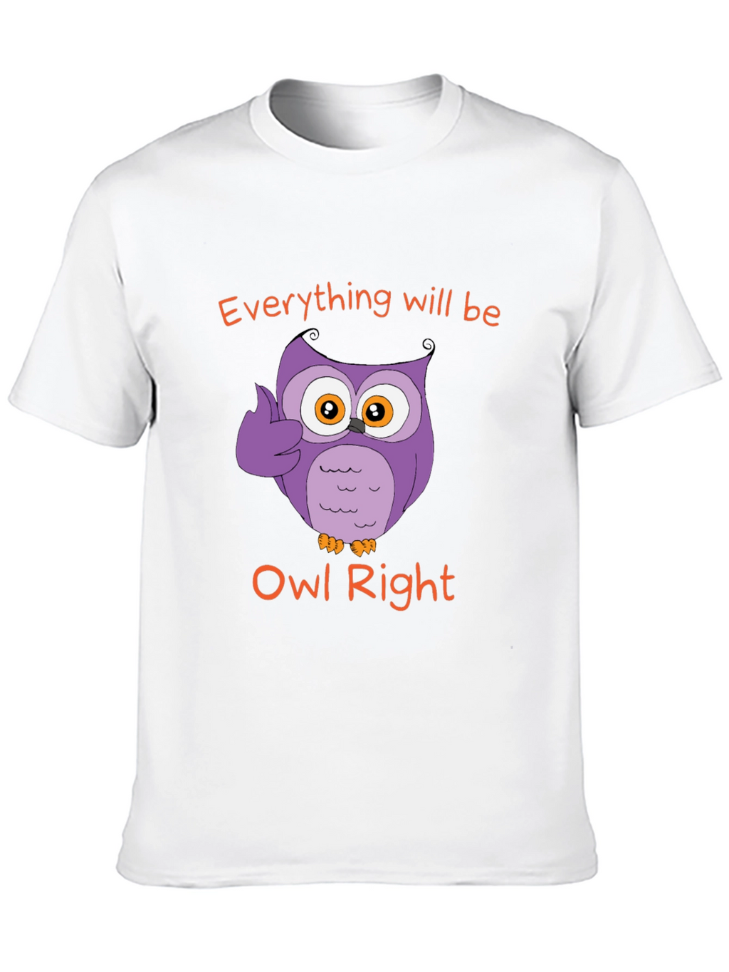 Everything Will Be Owl Right - Novelty T-Shirt