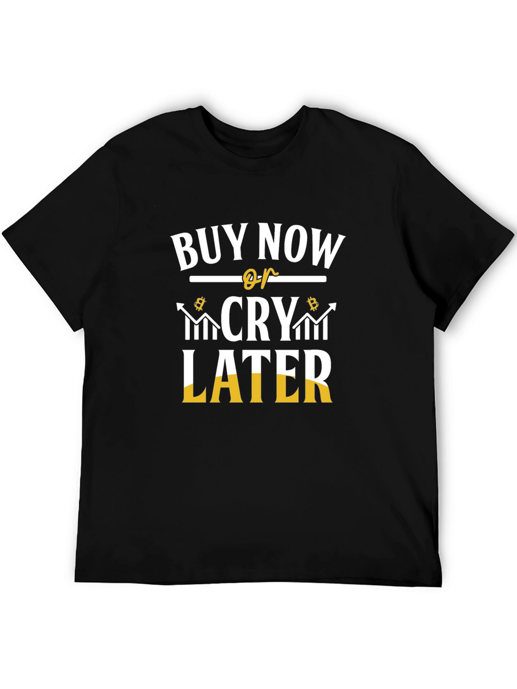 Buy Now or Cry Later Crypto Tee