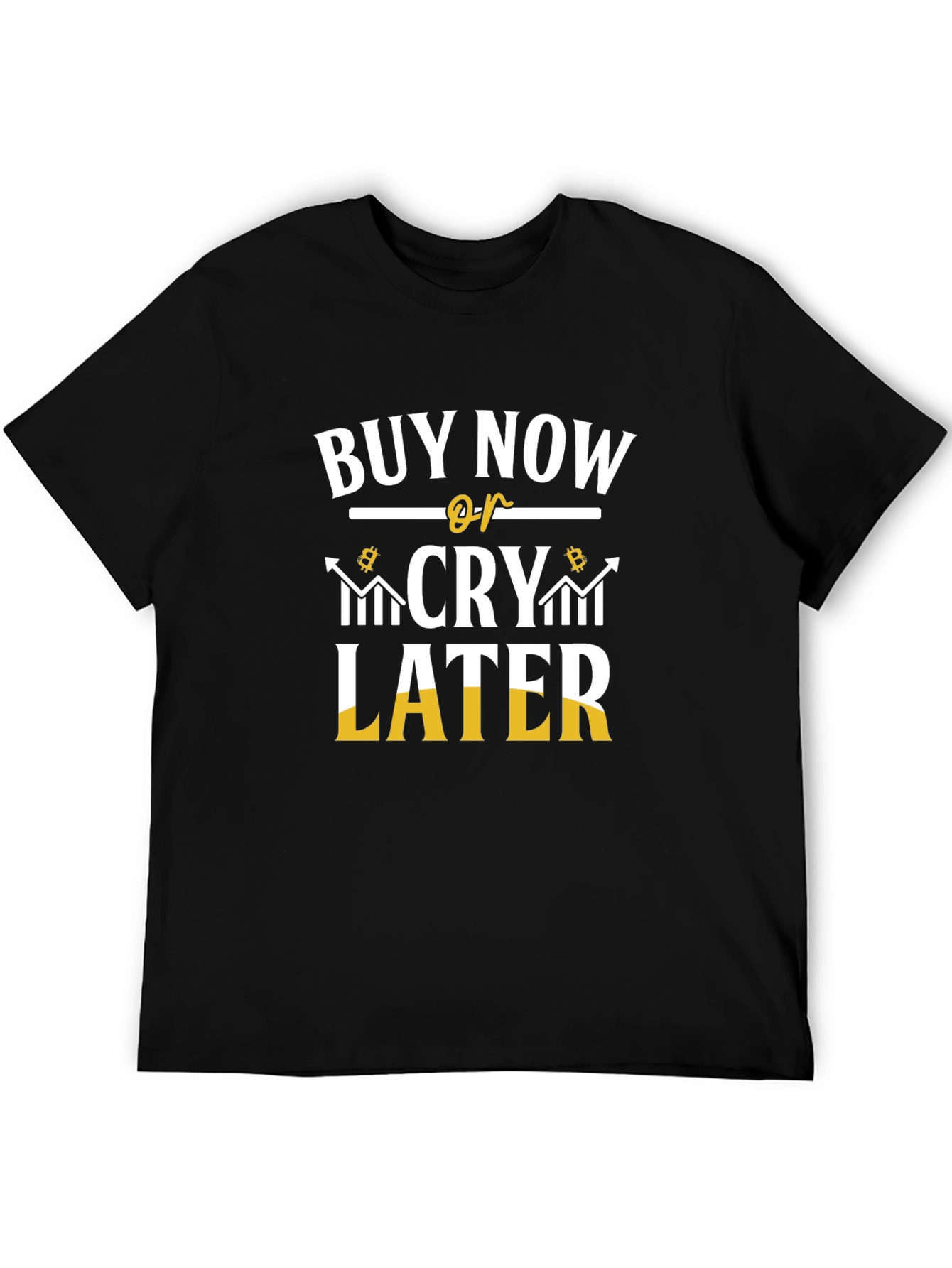 Buy Now or Cry Later Crypto Tee