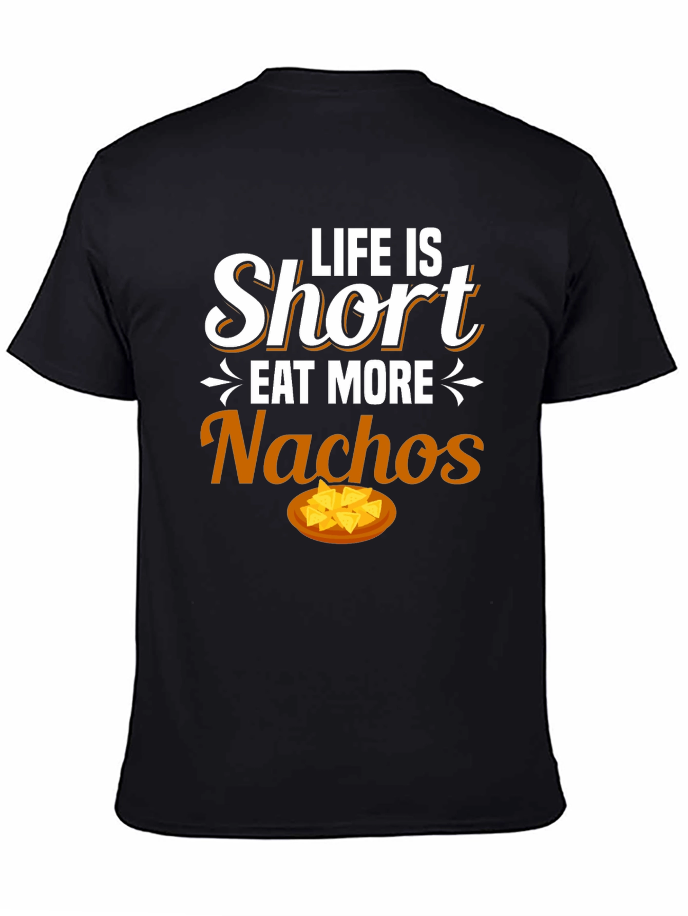 Life is Short Eat More Nachos Graphic T-Shirt